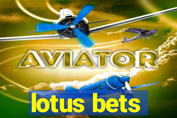 lotus bets